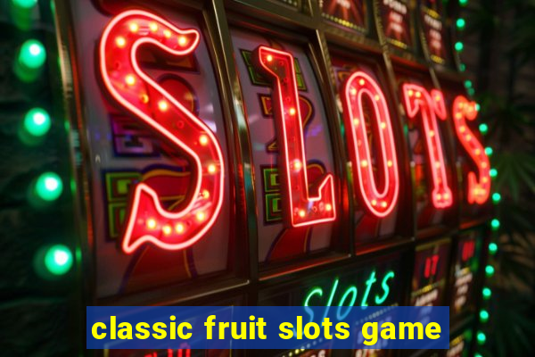 classic fruit slots game